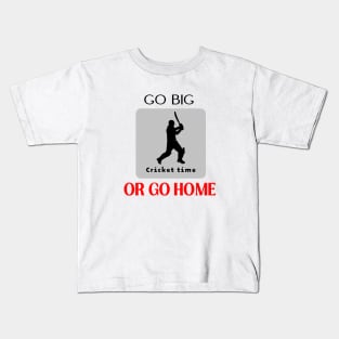 Go big or go home funny motivational design Kids T-Shirt